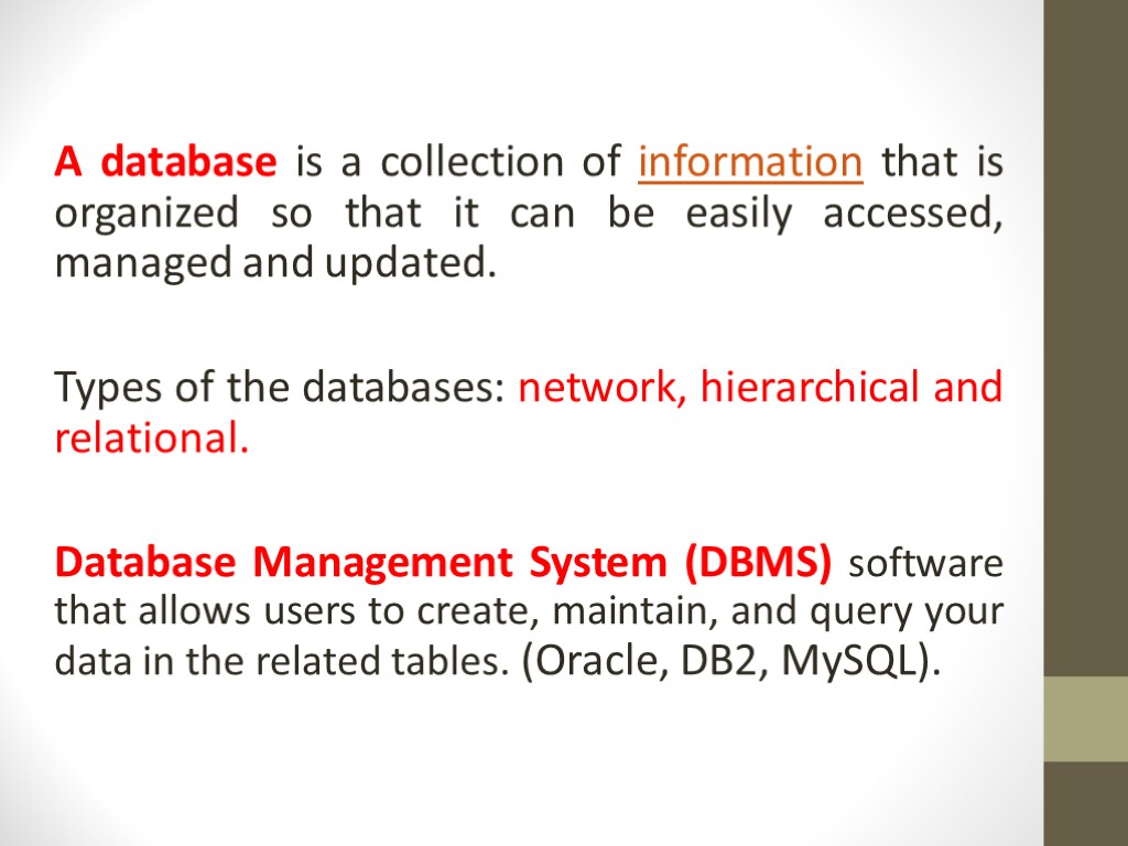 A database is a collection of information that is organized so that it can